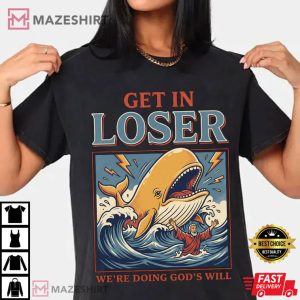 Get In Loser We’re Doing God’s Will Funny Christian Bible T Shirt (1)