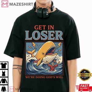 Get In Loser We’re Doing God’s Will Funny Christian Bible T Shirt (2)