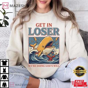 Get In Loser We’re Doing God’s Will Funny Christian Bible T Shirt (3)