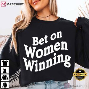 Bet On Women Winning Women’s Rights T Shirt (1)
