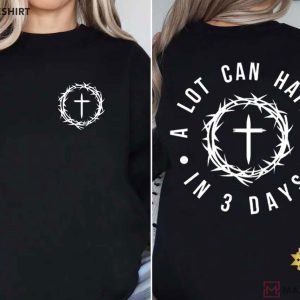 Christian Easter A Lot Can Happen In 3 Days T Shirt (4)