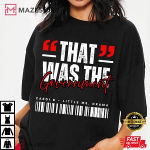 That Was The Government Cardi B Little Miss Drama T Shirt (1)