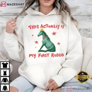 This Actually Is My First Rodeo Horse T Shirt (1)