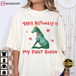 This Actually Is My First Rodeo Horse T Shirt (3)