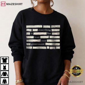 Censored Everything Is Fine Trust Your Government Redacted Meme T Shirt (4)