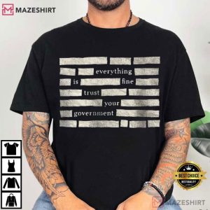 Censored Everything Is Fine Trust Your Government Redacted Meme T Shirt (1)