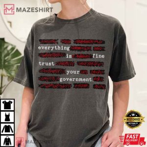 Political Censored Everything Is Fine Trust Your Government Meme T Shirt (4)