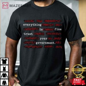Political Censored Everything Is Fine Trust Your Government Meme T Shirt (1)