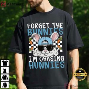 Forget The Bunnies I'm Chasing Hunnies Funny Easter T Shirt (2)