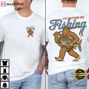 I'd Rather Be Fishing Sasquatch Funny Bigfoot T Shirt (1)