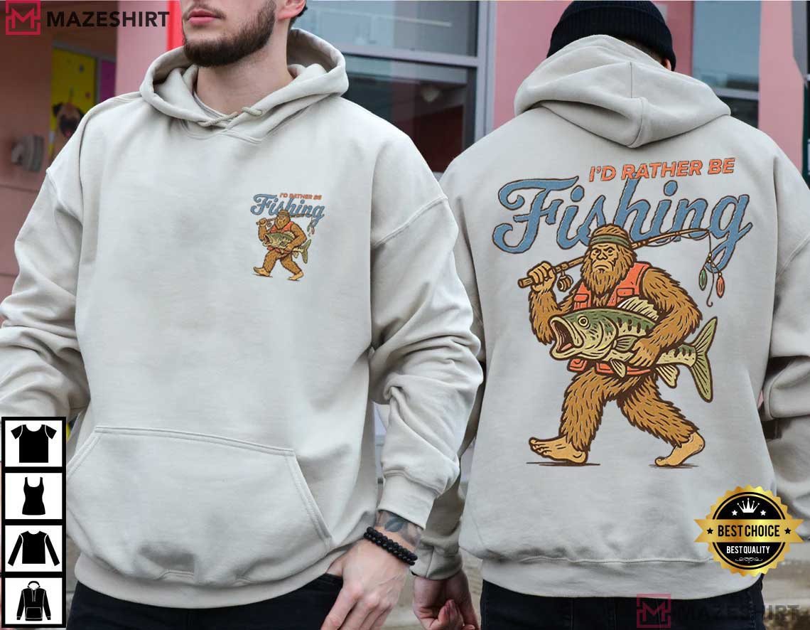 I'd Rather Be Fishing Sasquatch Funny Bigfoot T-Shirt I'd Rather Be Fishing Sasquatch Funny Bigfoot T-Shirt