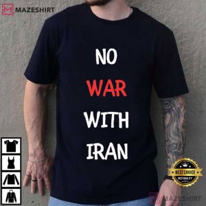 Anti Trump No War With Iran Political Protest T-Shirt