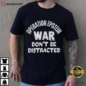 Anti Trump Operation Epstein Don’t Be Distracted T-Shirt