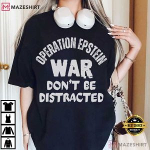 Anti Trump Operation Epstein Don't Be Distracted T Shirt (3)