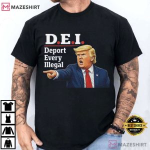 Deport Every Illegal Funny Trump DEI T-Shirt