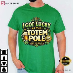 I Got Lucky At The Totem Pole St Patricks Day Bar T-Shirt