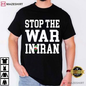 Stop The War In Iran We Stand With Iranian People T-Shirt
