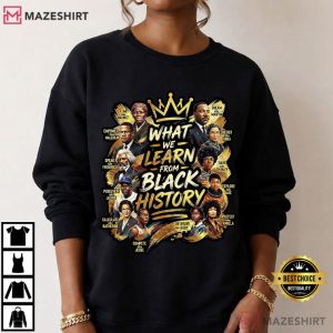 What We Learn From Black History T Shirt (1)