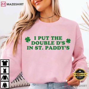 I Put The Double D's In St. Paddy's Funny Saint Patricks Day T Shirt (4)