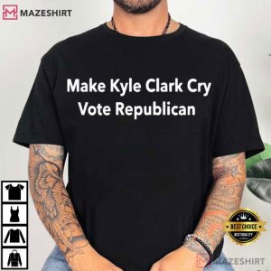 Make Kyle Clark Cry Vote Republican T Shirt (1)