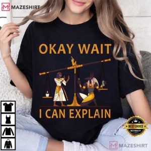 Okay Wait I Can Explain Anubis Egyptian Scale Meme T-Shirt