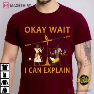 Okay Wait I Can Explain Anubis Egyptian Scale Meme T Shirt (2)