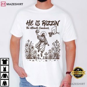 He Is Rizzin The Ultimate Comeback Funny Christian Easter T-Shirt