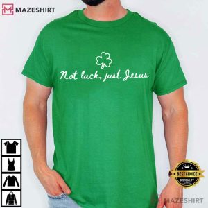 Not Lucky Just Jesus Christian St Patricks Day T Shirt (2)