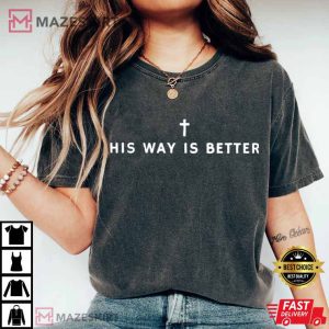 His Way Is Better Christian Faith Jesus T Shirt (4)
