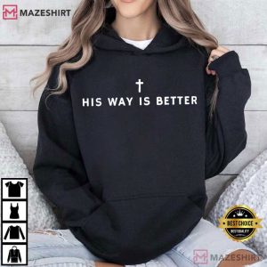 His Way Is Better Christian Faith Jesus T Shirt (3)