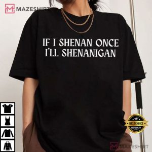 If I Shenan Once I'll Shenanigan Funny St Patrick's Day T Shirt (2)