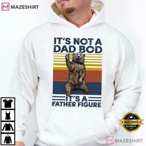 It's Not A Dad Bod It's Father Figure Fathers Day Gift T Shirt (4)