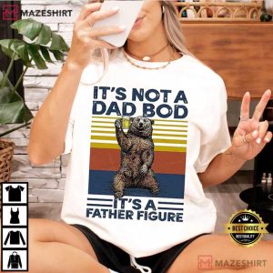 It's Not A Dad Bod It's Father Figure Fathers Day Gift T Shirt (3)