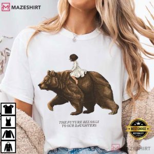 The Future Belongs To Our Daughters Feminist Mother Bear T Shirt (1)