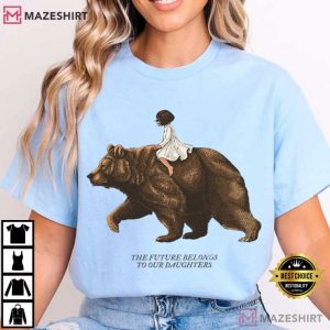 The Future Belongs To Our Daughters Feminist Mother Bear T Shirt (2)