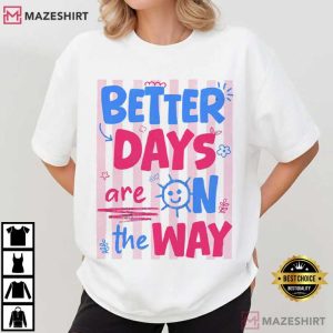 Better Days Are On The Way Summer Quote Positive T Shirt (1)