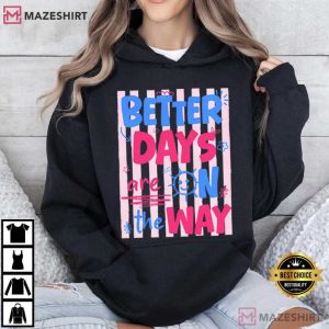 Better Days Are On The Way Summer Quote Positive T Shirt (3)