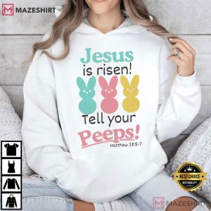 Jesus Is Risen Tell Your Peeps Funny Easter T Shirt (3)