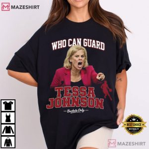 Kim Mulkey Who Can Guard Tessa Johnson Basketball T Shirt (1)