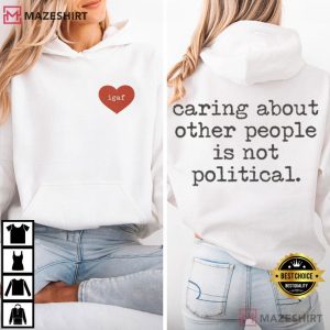 Igaf Caring About Other People Is Not Political T Shirt (4)
