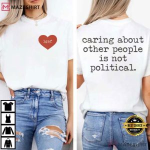 Igaf Caring About Other People Is Not Political T Shirt (1)