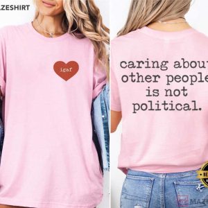 Igaf Caring About Other People Is Not Political T Shirt (3)