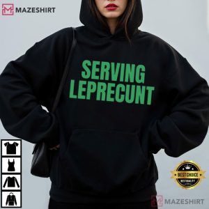 Serving Leprecunt Slogan Funny St Patrick’s Day T Shirt (2)
