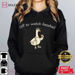 Off To Watch Baseball Funny Silly Goose T Shirt (2)