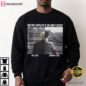 History Repeats If We Don't Resist Anti War Protest T Shirt (4)