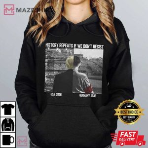 History Repeats If We Don't Resist Anti War Protest T Shirt (3)