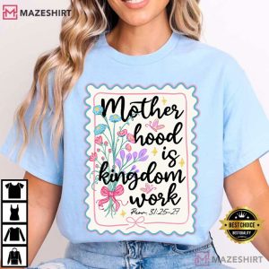 Motherhood Is Kingdom Work Christian Mom Bible Verse T-Shirt