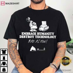 Embrace Humanity Destroy Technology Ban AI T Shirt (3)