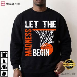 March Madness Basketball Game Day Let The Madness Begin T Shirt (2)