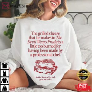 The Grilled Cheese From The Devil Wears Prada Is Burned T Shirt (4)